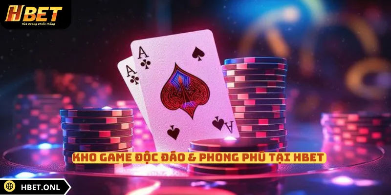 Kho game độc đáo & phong phú tại HBET 