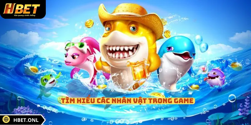 Tìm hiểu các nhân vật trong game